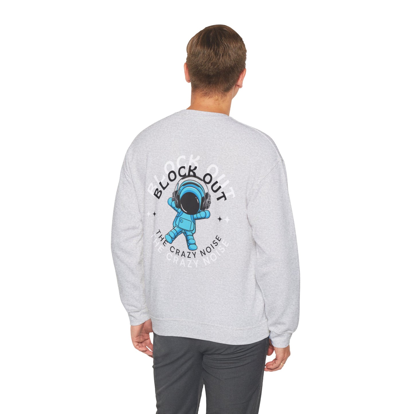 Space Man Graphic Heavy Blend™ Sweatshirt - Block Out the Crazy Noise Design