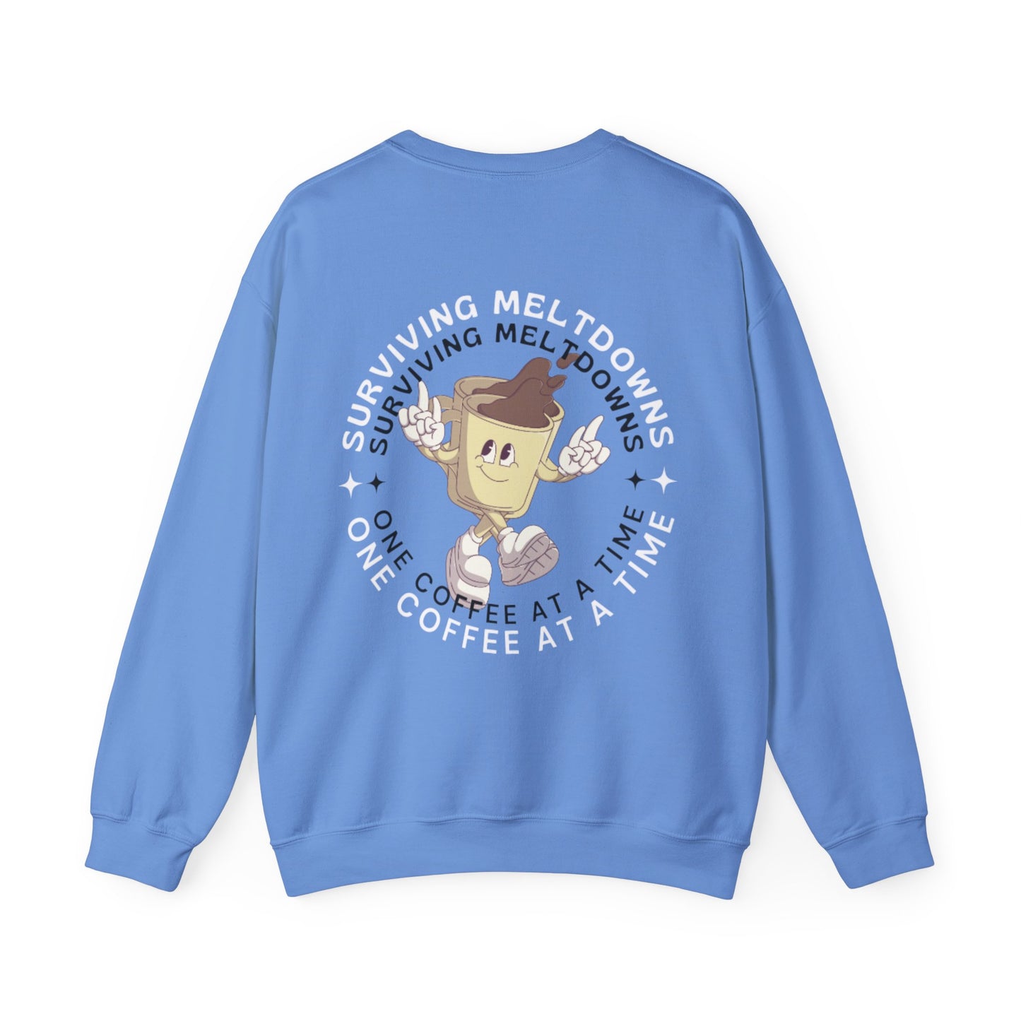 Coffee Cup Graphic Sweatshirt - 'Surviving Meltdowns One Coffee at a Time'