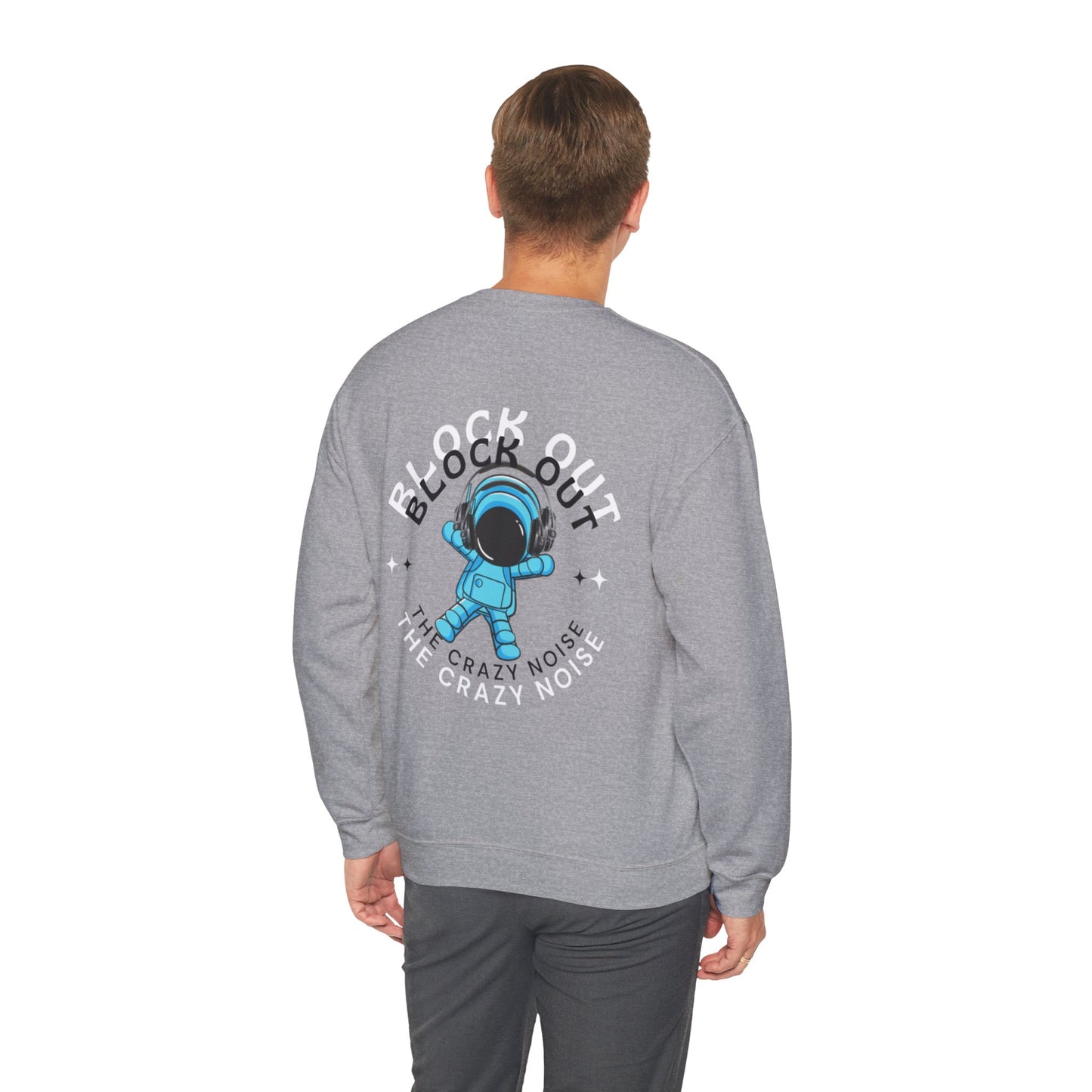 Space Man Graphic Heavy Blend™ Sweatshirt - Block Out the Crazy Noise Design