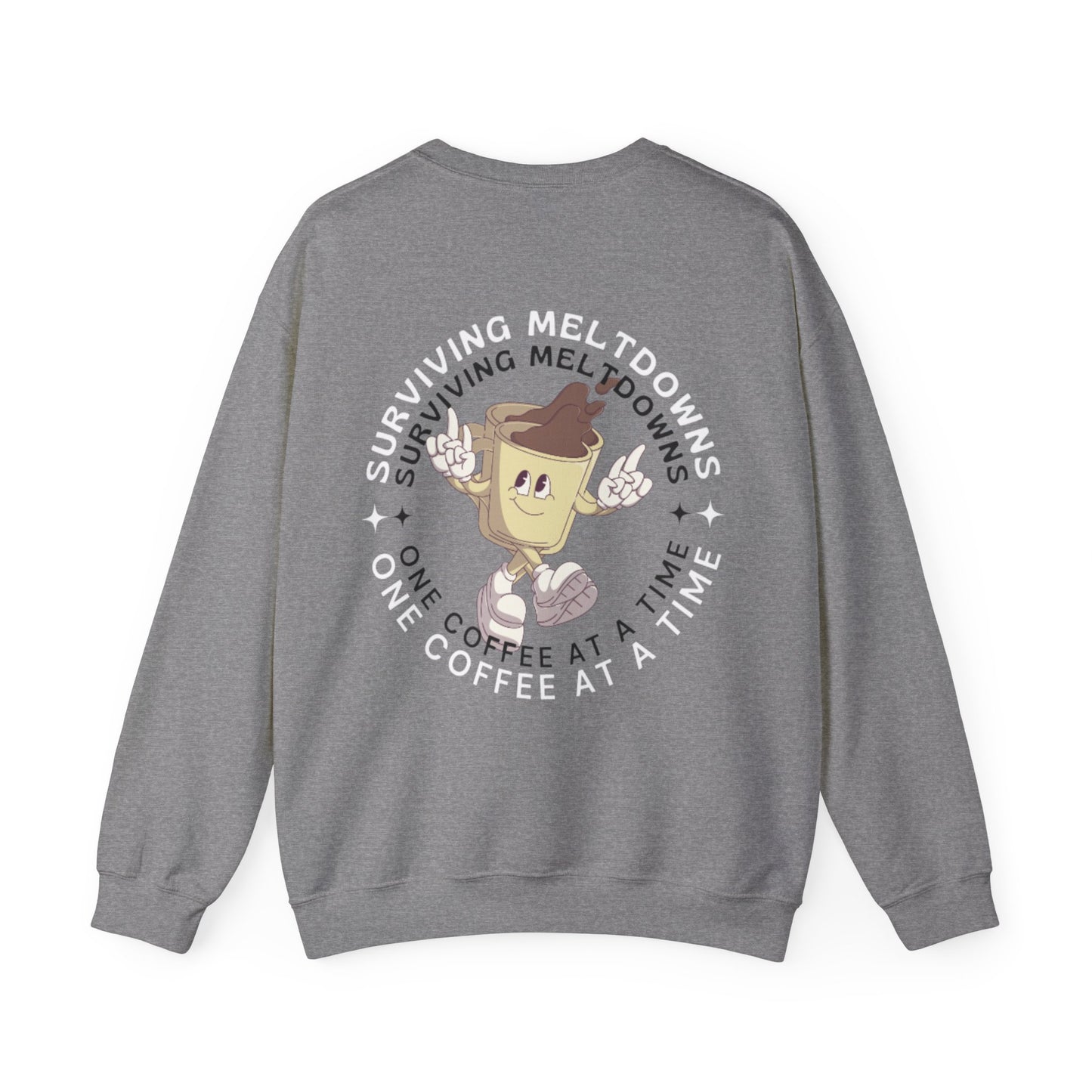 Coffee Cup Graphic Sweatshirt - 'Surviving Meltdowns One Coffee at a Time'