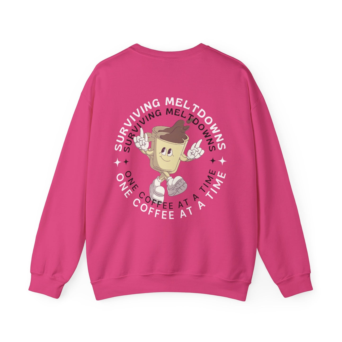 Coffee Cup Graphic Sweatshirt - 'Surviving Meltdowns One Coffee at a Time'