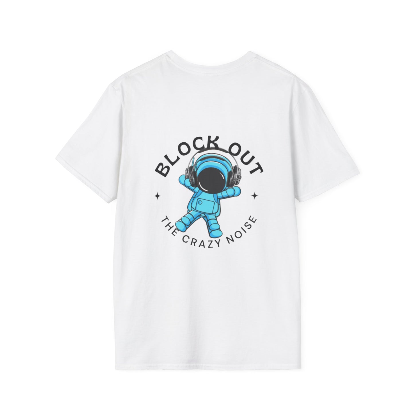 Space Man Graphic Unisex Soft-Style T-shirt - Block Out the Crazy Noise Design