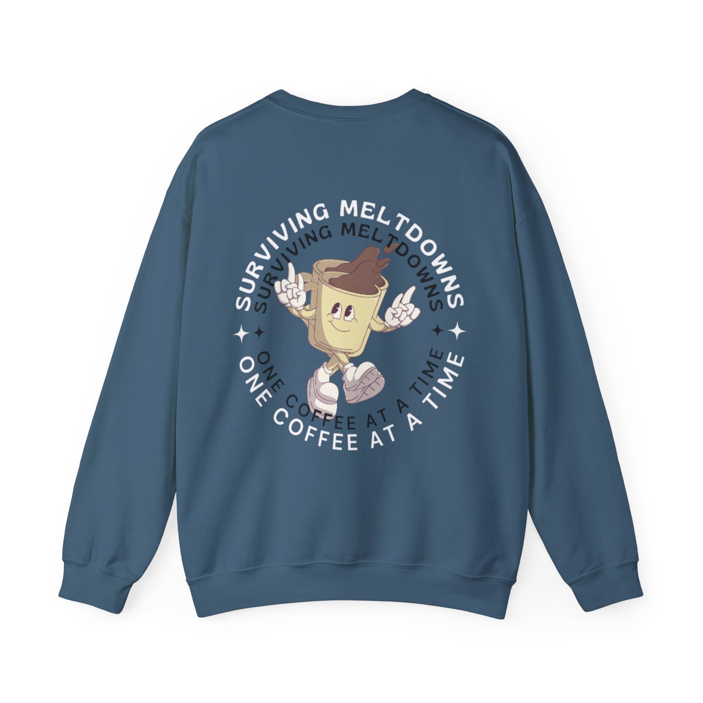 Coffee Cup Graphic Sweatshirt - 'Surviving Meltdowns One Coffee at a Time'