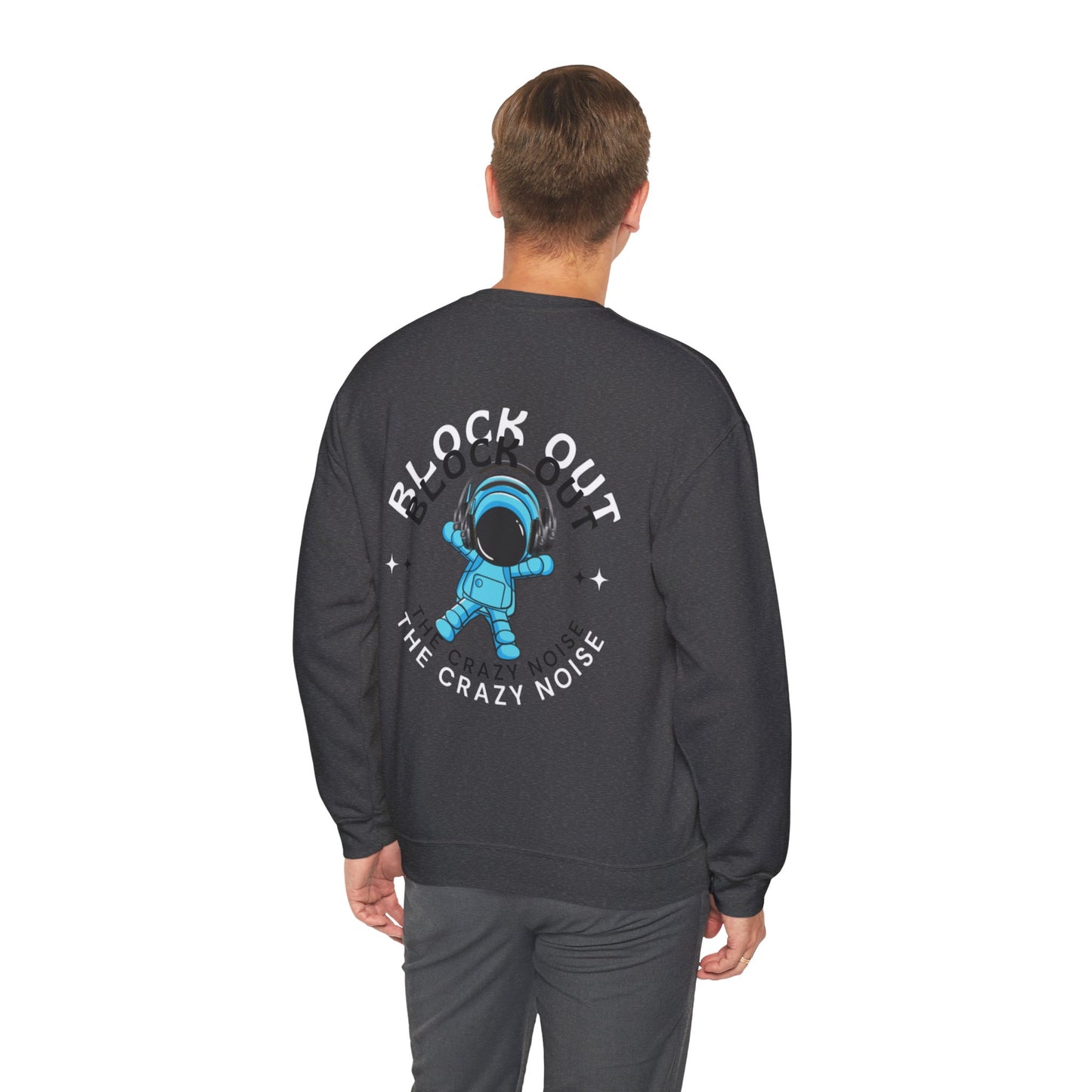 Space Man Graphic Heavy Blend™ Sweatshirt - Block Out the Crazy Noise Design