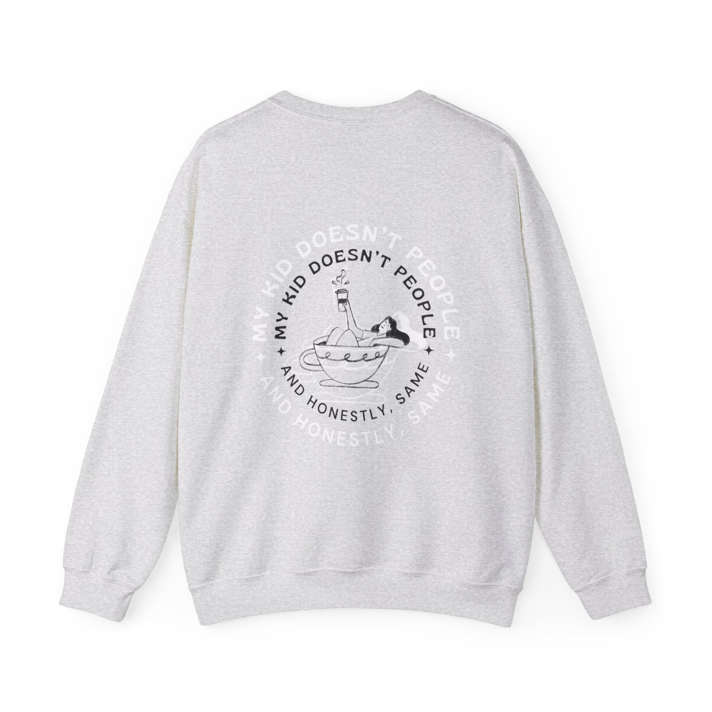 "My Kid Doesn’t People, and Honestly, Same" Graphic Sweatshirt