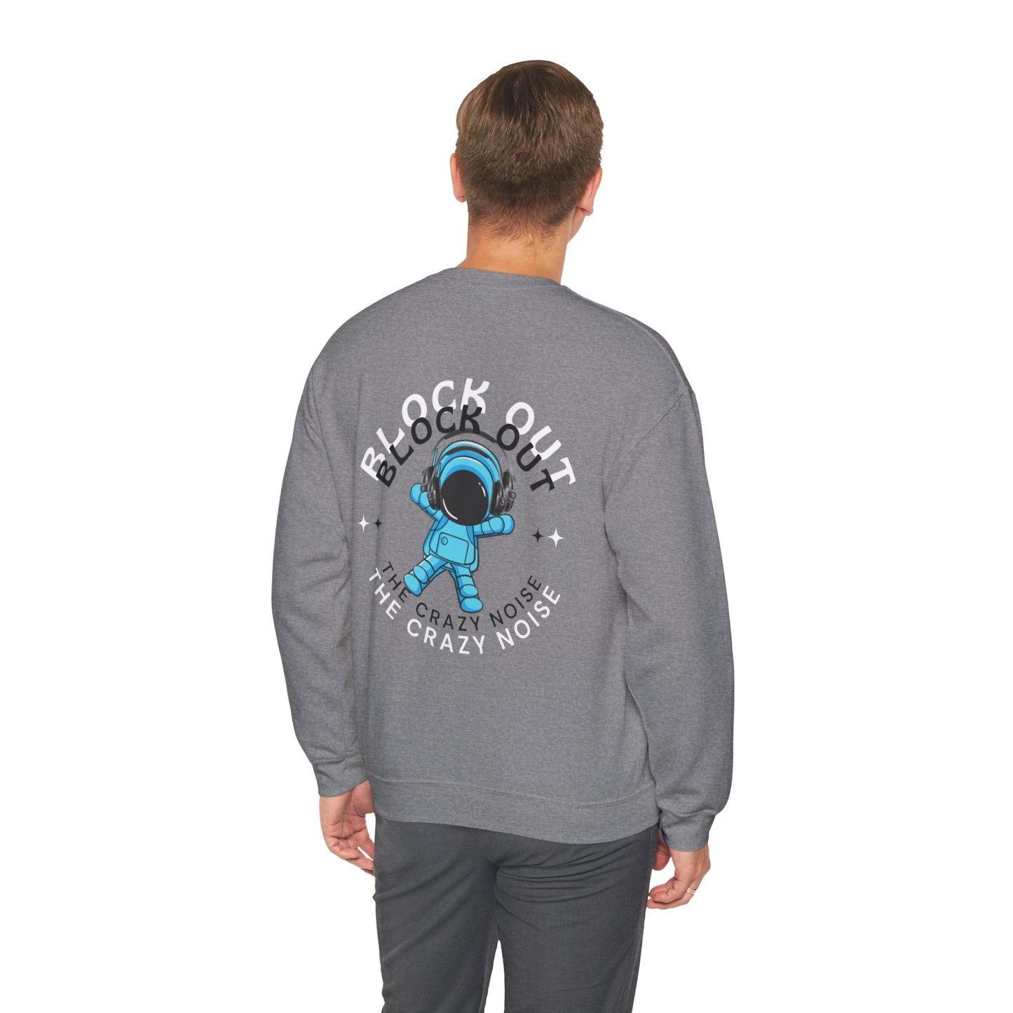 Space Man Graphic Heavy Blend™ Sweatshirt - Block Out the Crazy Noise Design